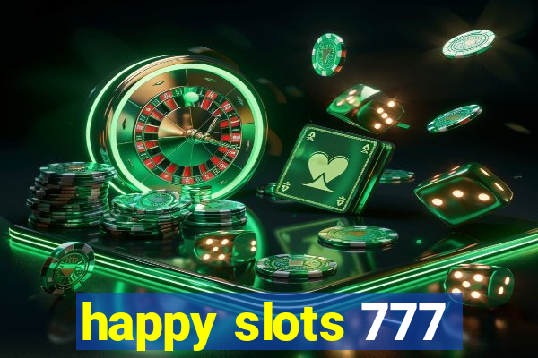 happy slots 777